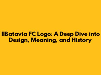 IIBatavia FC Logo: A Deep Dive into Design, Meaning, and History