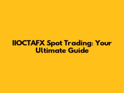 IIOCTAFX Spot Trading: Your Ultimate Guide