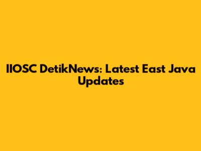 IIOSC DetikNews: Latest East Java Updates
