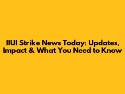 IIUI Strike News Today: Updates, Impact & What You Need to Know