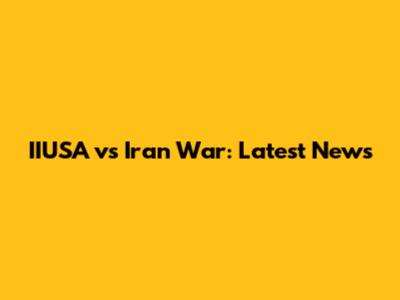 IIUSA vs Iran War: Latest News