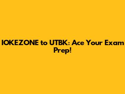 IOKEZONE to UTBK: Ace Your Exam Prep!