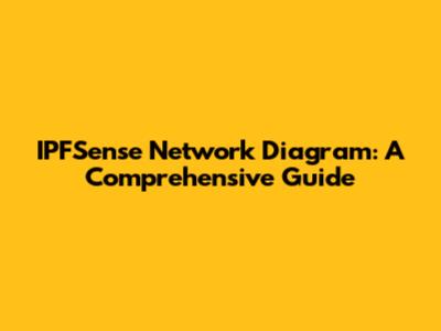 IPFSense Network Diagram: A Comprehensive Guide