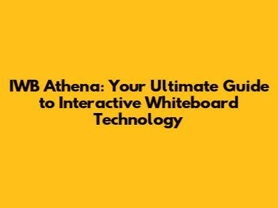 IWB Athena: Your Ultimate Guide to Interactive Whiteboard Technology