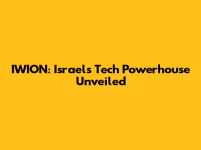 IWION: Israel's Tech Powerhouse Unveiled
