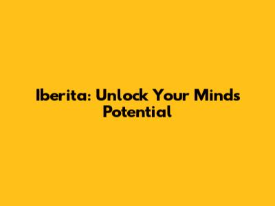 Iberita: Unlock Your Mind's Potential