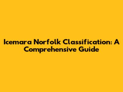 Icemara Norfolk Classification: A Comprehensive Guide