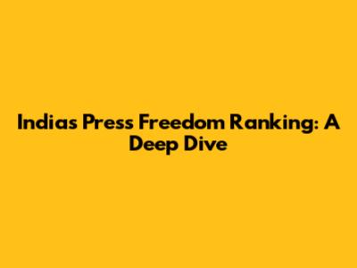 India's Press Freedom Ranking: A Deep Dive
