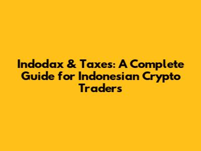 Indodax & Taxes: A Complete Guide for Indonesian Crypto Traders