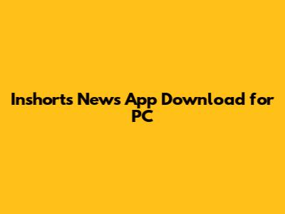 Inshorts News App Download for PC