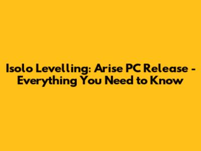 Isolo Levelling: Arise PC Release - Everything You Need to Know