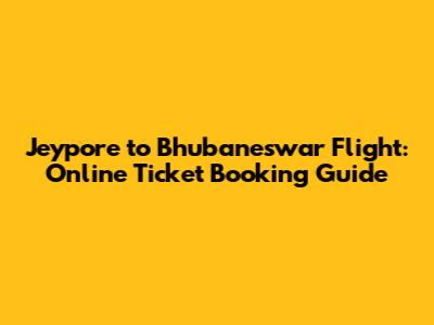 Jeypore to Bhubaneswar Flight: Online Ticket Booking Guide
