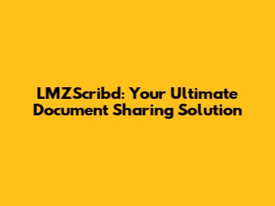 LMZScribd: Your Ultimate Document Sharing Solution