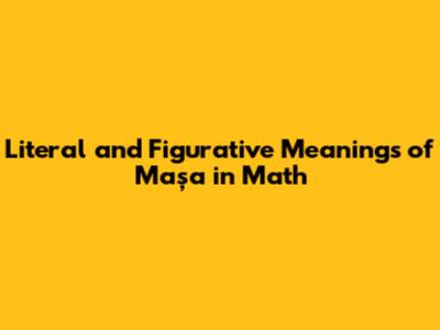 Literal and Figurative Meanings of 'Maşa' in Math