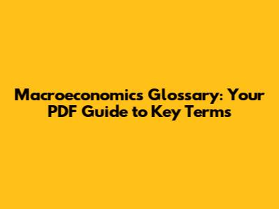 Macroeconomics Glossary: Your PDF Guide to Key Terms