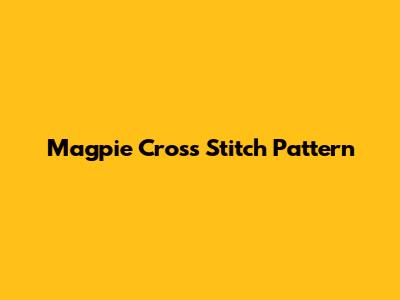 Magpie Cross Stitch Pattern