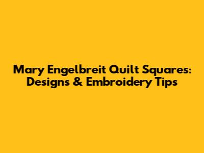 Mary Engelbreit Quilt Squares: Designs & Embroidery Tips