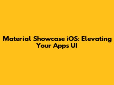 Material Showcase iOS: Elevating Your App's UI