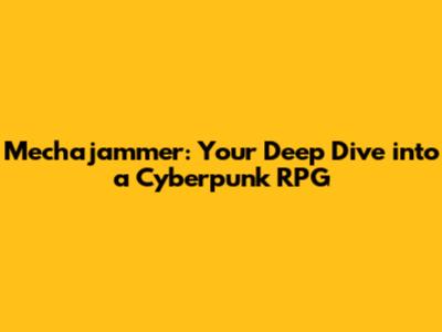 Mechajammer: Your Deep Dive into a Cyberpunk RPG