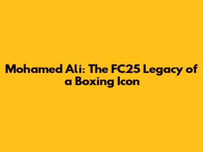 Mohamed Ali: The FC25 Legacy of a Boxing Icon