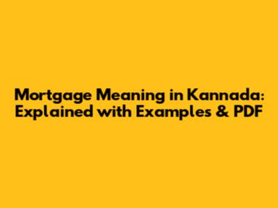 Mortgage Meaning in Kannada: Explained with Examples & PDF