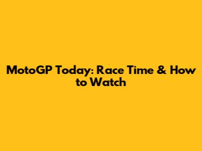 MotoGP Today: Race Time & How to Watch