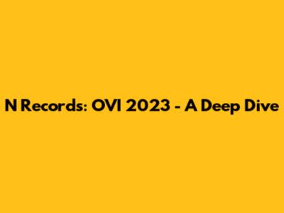 N Records: OVI 2023 - A Deep Dive