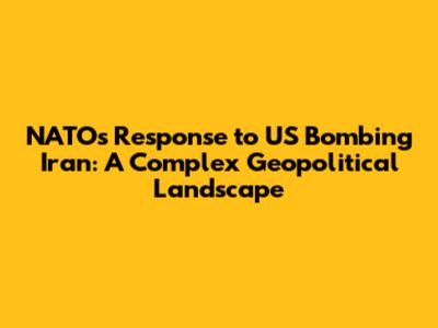 NATO's Response to US Bombing Iran: A Complex Geopolitical Landscape