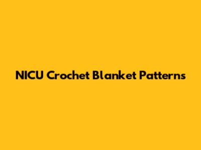 NICU Crochet Blanket Patterns
