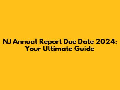 NJ Annual Report Due Date 2024: Your Ultimate Guide