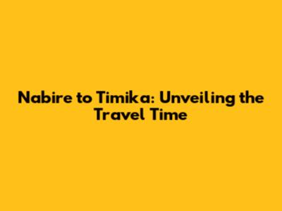 Nabire to Timika: Unveiling the Travel Time