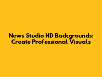 News Studio HD Backgrounds: Create Professional Visuals