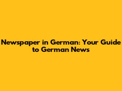 Newspaper in German: Your Guide to German News