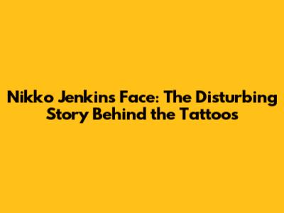 Nikko Jenkins' Face: The Disturbing Story Behind the Tattoos