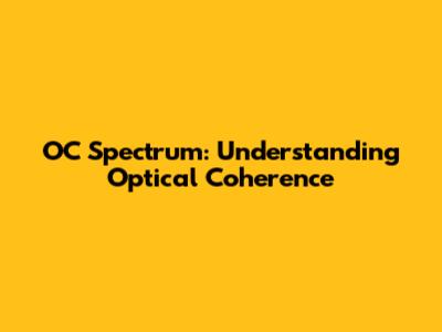 OC Spectrum: Understanding Optical Coherence