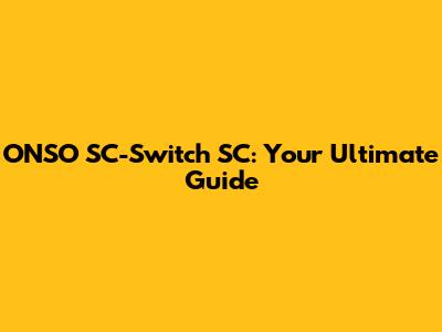 ONSO SC-Switch SC: Your Ultimate Guide