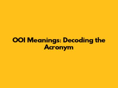 OOI Meanings: Decoding the Acronym