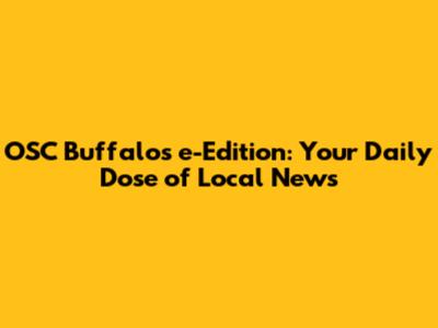 OSC Buffalo's e-Edition: Your Daily Dose of Local News