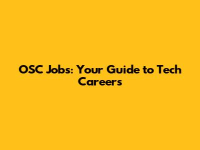 OSC Jobs: Your Guide to Tech Careers