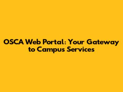 OSCA Web Portal: Your Gateway to Campus Services