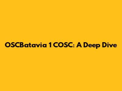 OSCBatavia 1 COSC: A Deep Dive