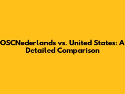 OSCNederlands vs. United States: A Detailed Comparison