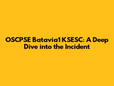 OSCPSE Batavia1 KSESC: A Deep Dive into the Incident