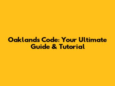 Oaklands Code: Your Ultimate Guide & Tutorial