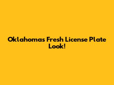 Oklahoma's Fresh License Plate Look!