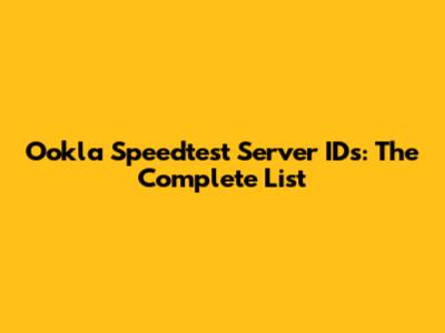 Ookla Speedtest Server IDs: The Complete List
