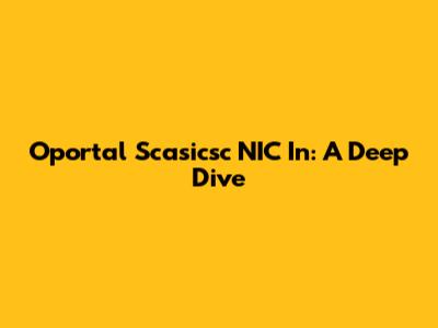 Oportal Scasicsc NIC In: A Deep Dive