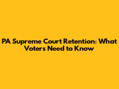 PA Supreme Court Retention: What Voters Need to Know