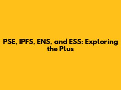 PSE, IPFS, ENS, and ESS: Exploring the Plus