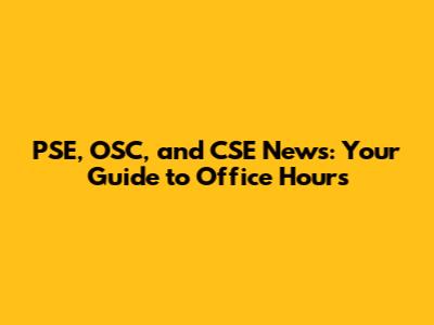 PSE, OSC, and CSE News: Your Guide to Office Hours